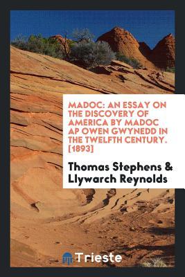 Download Madoc: An Essay on the Discovery of America by Madoc AP Owen Gwynedd in the Twelfth Century - Thomas Stephens file in PDF
