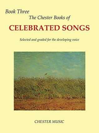 Read Online The Chester Book Of Celebrated Songs: Book 3 [Voice & Piano] - Chester Music file in PDF