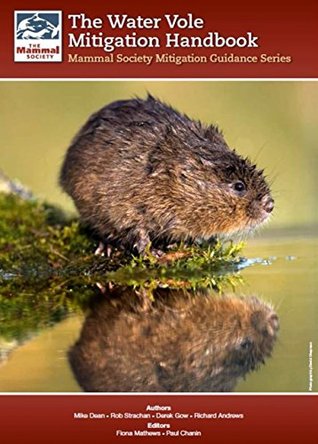 Download The Water Vole Mitigation Handbook: The Mammal Society Guidance Series (Mammal Society Series) (Mammal Society Mitigation Guidance Series) - Mike Dean | ePub