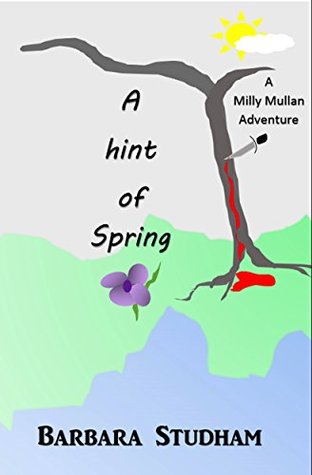 Full Download A Hint of Spring: A Milly Mullan Adventure (Under the Shanklin sky Book 4) - Barbara Studham | ePub