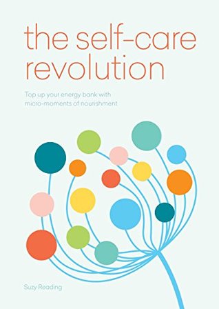 Read The Self-Care Revolution: smart habits & simple practices to allow you to flourish - Suzy Reading file in ePub