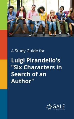 Read A Study Guide for Luigi Pirandello's Six Characters in Search of an Author - Cengage Learning Gale file in ePub