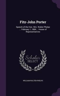 Download Fitz-John Porter: Speech of the Hon. Wm. Walter Phelps  February 1, 1884  House of Representatives - William Walter Phelps file in PDF