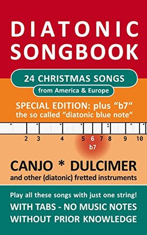 Full Download 24 Christmas Songs from America & Europe - Special Edition b7 - diatonic melodies, no music notes: Simplest notet for Canjo, Dulcimer, and other diat.  fret b7 (Diatonic Songbooks Book 11) - Reynhard Boegl | ePub
