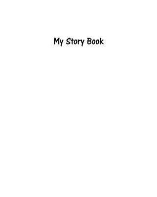 Download My Story Book - Create Your Own Picture Book with White Cover: 200 Pages, Wide Ruled, 8 X 10 Book, Soft Cover - Legacy file in PDF