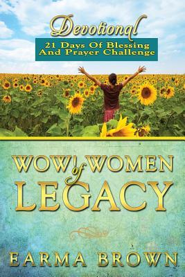 Download WOW! Women Of Legacy Devotional: 21 Days Of Blessing And Prayer Challenge: 21 Day Journey of Creating A Life Of Legacy Designed To Inspire and Refresh Women - Earma Brown | ePub