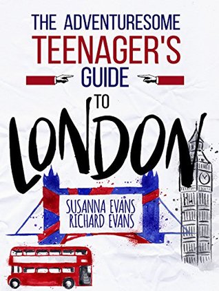 Download The Adventuresome Teenager’s Travel Guide to London - Susanna Evans | PDF
