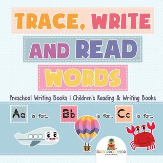 Read Online Trace, Write and Read Words - Preschool Writing Books Children's Reading & Writing Books - Baby Professor file in PDF