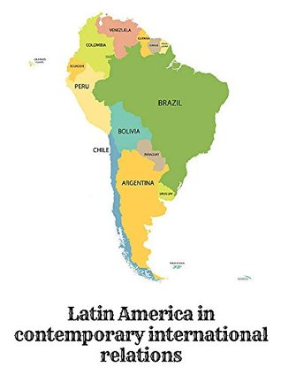 Full Download Latin America in contemporary international relations - Casey Weatherspoon | ePub