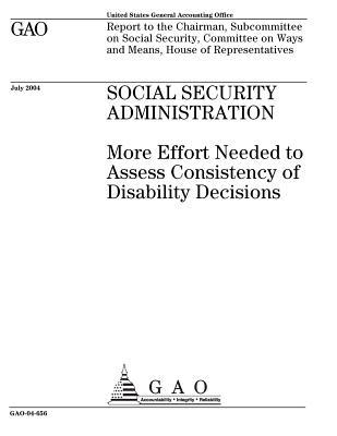 Read Online Social Security Administration: More Effort Needed to Assess Consistency of Disability Decisions - U.S. Government Accountability Office file in PDF