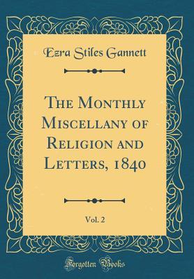 Download The Monthly Miscellany of Religion and Letters, 1840, Vol. 2 (Classic Reprint) - Ezra Stiles Gannett | PDF
