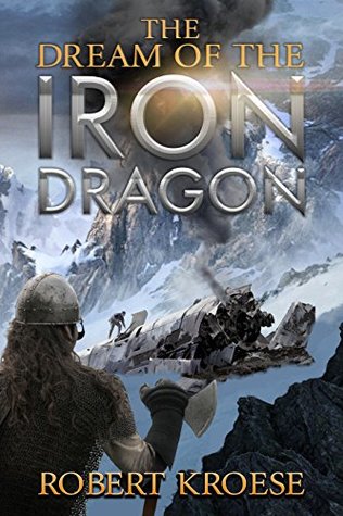 Download The Dream of the Iron Dragon: An Alternate History Viking Epic - Robert Kroese file in PDF