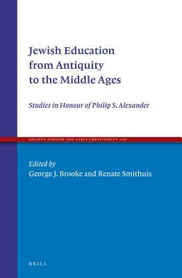 Read Jewish Education from Antiquity to the Middle Ages: Studies in Honour of Philip S. Alexander - George J Brooke | PDF