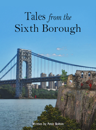 Read Tales from the Sixth Borough: The Mysteries at the Dark Fringes of New York - Peter Bolton | ePub