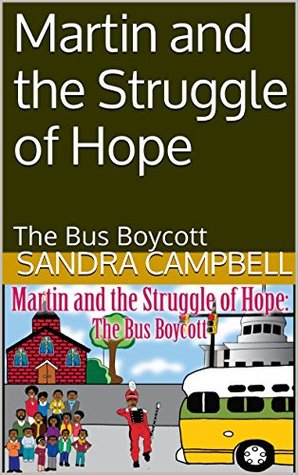 Read Online Martin and the Struggle of Hope: The Bus Boycott (The Hope Series Book 2) - Sandra Campbell | PDF