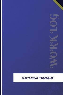 Full Download Corrective Therapist Work Log: Work Journal, Work Diary, Log - 126 Pages, 6 X 9 Inches - Orange Logs file in PDF