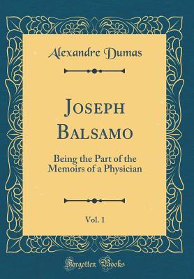 Read Joseph Balsamo, Vol. 1: Being the Part of the Memoirs of a Physician (Classic Reprint) - Alexandre Dumas file in ePub
