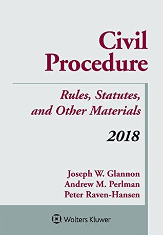 Read Civil Procedure: Rules, Statutes, and Other Materials, 2018 Supplement (Supplements) - Joseph W. Glannon | ePub