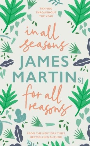 Read In All Seasons, For All Reasons: Praying Throughout the Year - James Martin | PDF
