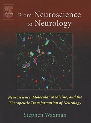 Read From Neuroscience to Neurology: Neuroscience, Molecular Medicine, and the Therapeutic Transformation of Neurology - Stephen G. Waxman file in PDF
