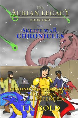 Read Online The Aurian Legacy Book II: The Skeite War Chronicles: Volume 3: The Dragon and the Defenders - T.K. Bold | PDF
