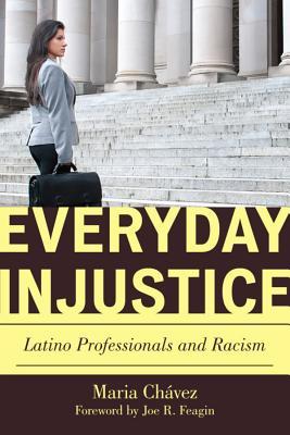 Download Everyday Injustice: Latino Professionals and Racism - Maria Chávez file in PDF