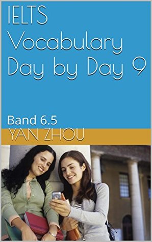 Read IELTS Vocabulary Day by Day 9: Band 6.5 (Academic Literacy) - Yan Zhou | ePub