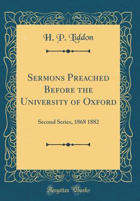 Read Sermons Preached Before the University of Oxford: Second Series, 1868 1882 (Classic Reprint) - Henry Parry Liddon file in PDF
