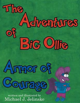 Download The Adventures of Big Ollie: Armor of Courage - Michael Jelinske | PDF