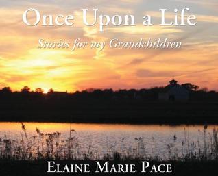 Read Once Upon a Life: Stories for My Grandchildren - Elaine Marie Pace file in ePub