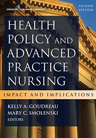 Full Download Health Policy and Advanced Practice Nursing, Second Edition: Impact and Implications - Kelly A. Goudreau file in ePub