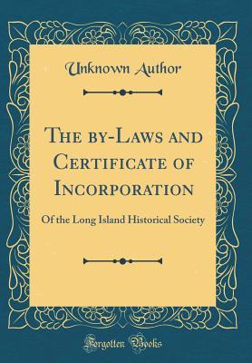 Read Online The By-Laws and Certificate of Incorporation: Of the Long Island Historical Society (Classic Reprint) - Unknown | PDF