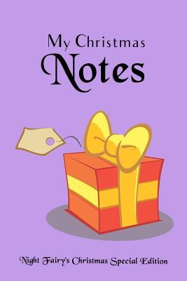 Read Online My Christmas Notes: Special Christmas Notebooks & Journals Edition: Notebook/Journal/Diary/Planner/Memory Notebook/Keepsake Book, Designed by the Night Fairy Brand Size: 6x9, Lined Pages, 100 Pages Xmas Special Edition for Women, Men, Girls and Boys at -  | ePub