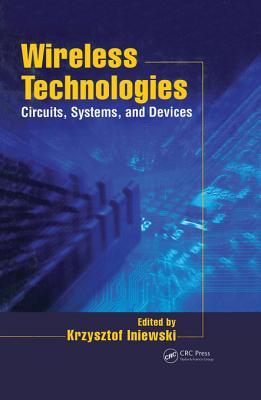 Download Wireless Technologies: Circuits, Systems, and Devices - Krzysztof (Kris) Iniewski | ePub