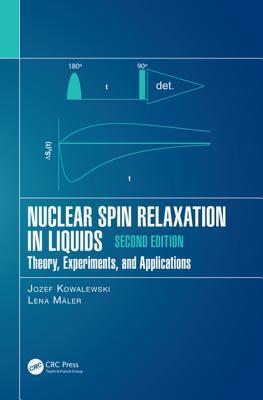 Read Online Nuclear Spin Relaxation in Liquids: Theory, Experiments, and Applications, Second Edition - Jozef Kowalewski file in ePub