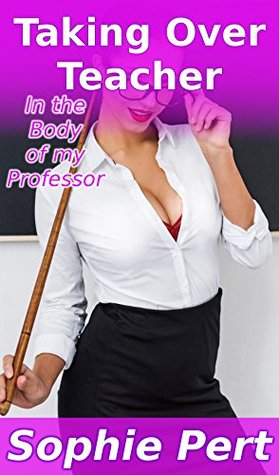 Download Taking Over Teacher: In the Body of my Professor - Sophie Pert file in PDF