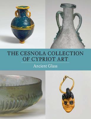 Read The Cesnola Collection of Cypriot Art: Ancient Glass - Christopher Lightfoot | PDF