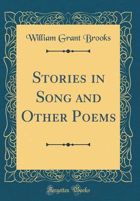 Read Online Stories in Song and Other Poems (Classic Reprint) - William Grant Brooks | ePub