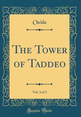Download The Tower of Taddeo, Vol. 3 of 3 (Classic Reprint) - Ouida file in ePub
