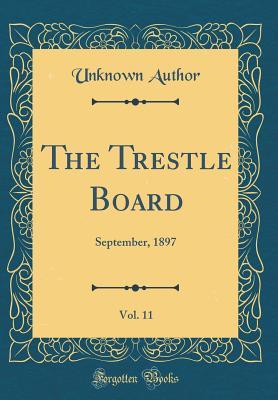 Read The Trestle Board, Vol. 11: September, 1897 (Classic Reprint) - Unknown | ePub