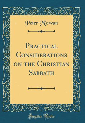 Read Online Practical Considerations on the Christian Sabbath (Classic Reprint) - Peter M'Owan | ePub