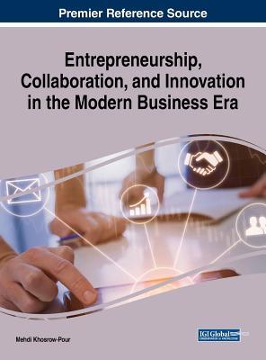 Read Entrepreneurship, Collaboration, and Innovation in the Modern Business Era - Mehdi Khosrow-Pour | PDF