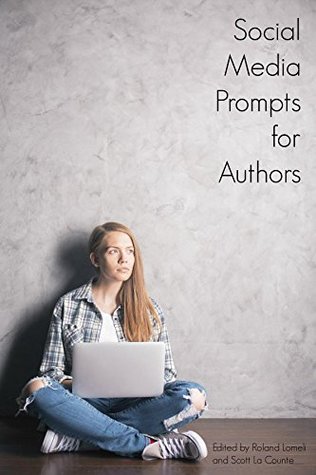 Full Download Social Media Prompts for Authors: 400  Prompts for Authors (For Blogs, Facebook, and Twitter) - Roland Lomeli | PDF