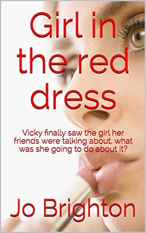 Read Girl in the red dress: Vicky finally saw the girl her friends were talking about, what was she going to do about it? - Jo Brighton | PDF