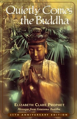 Read Online Quietly Comes the Buddha: Awakening Your Inner Buddha Nature - Elizabeth Clare Prophet | ePub