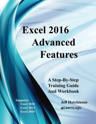 Read Excel 2016 Advanced Features: Support Excel 2010, 2013, and 2016 - Jeff Hutchinson file in ePub