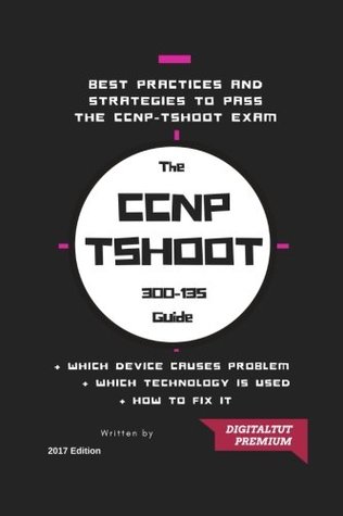 Download CCNP: 300-135 Troubleshooting and Maintaining Cisco IP Networks 2017 Best Guide - Digitaltut Premium | ePub