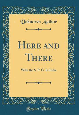 Full Download Here and There: With the S. P. G. in India (Classic Reprint) - Herbert Moore file in ePub