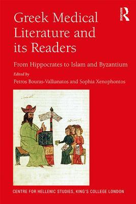 Download Greek Medical Literature and Its Readers: From Hippocrates to Islam and Byzantium - Petros Bouras-Vallianatos | PDF