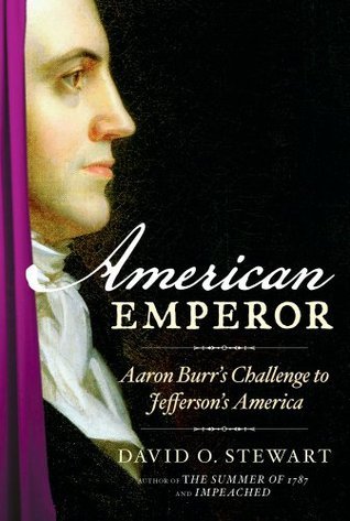 Download American Emperor: Aaron Burr's Challenge to Jefferson's America - David O. Stewart | ePub
